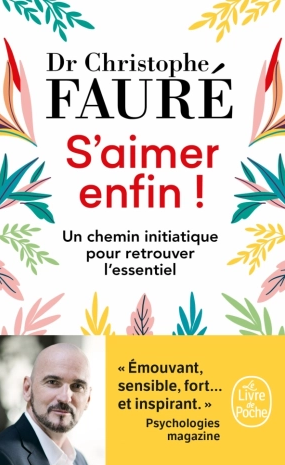 S’aimer enfin ! Dr Christophe Fauré