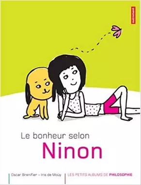 Le bonheur selon Ninon, oscar Brenifier et Iris de Moüy