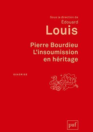 Pierre Bourdieu. L’insoumission en héritage sous la direction de Édouard LOUIS