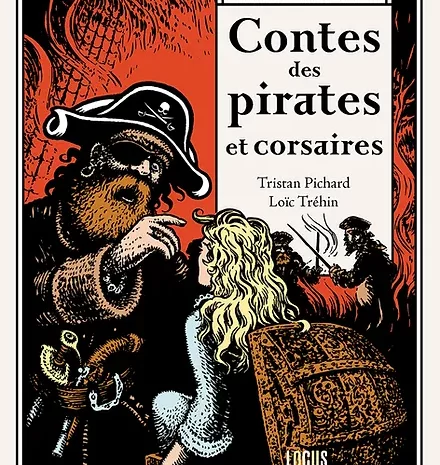 Contes des pirates et corsaires de Tristant Pichard et Loïc Tréhin.